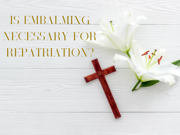 is embalming necessary for repatriation
